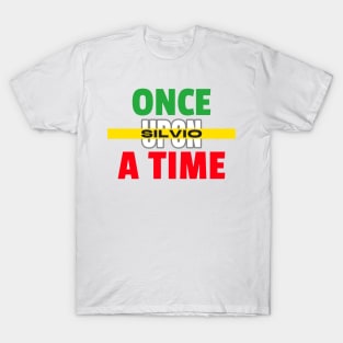 Once upon a time Silvio T-Shirt